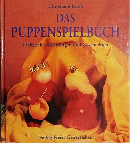 Kutik, Christiane Das Puppenspiel: Praktische Anleitung und Geschichten