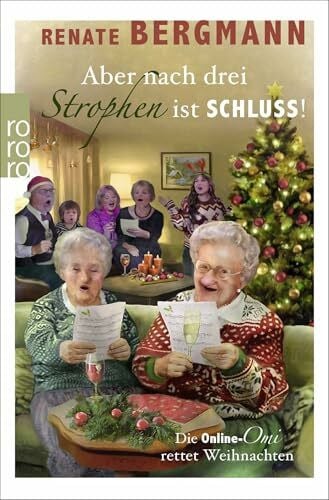 Bergmann, Renate Aber nach drei Strophen ist Schluss!: Die Online-Omi rettet Weihnachten
