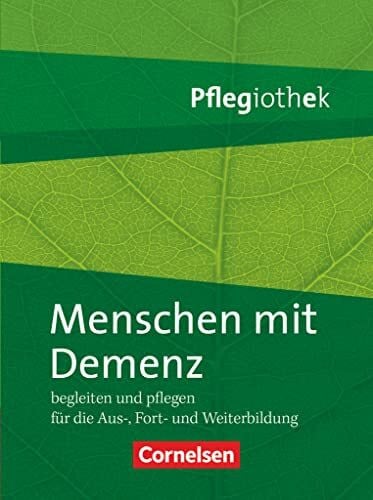 Diekämper, Wolfgang Pflegiothek - Für die Aus-, Fort- und Weiterbildung - Einführung und Vertiefung für die Aus-, Fort-, und Weiterbildung: Menschen mit Demenz begleiten ... für die Aus-, Fort-, und Weiterbildung)