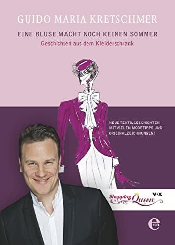 Kretschmer, Guido Maria Eine Bluse macht noch keinen Sommer: Geschichten aus dem Kleiderschrank