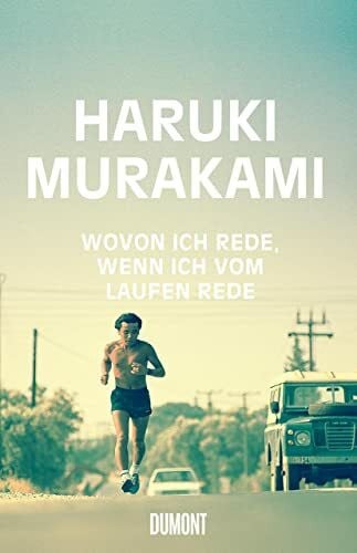 Murakami, Haruki Wovon ich rede, wenn ich vom Laufen rede