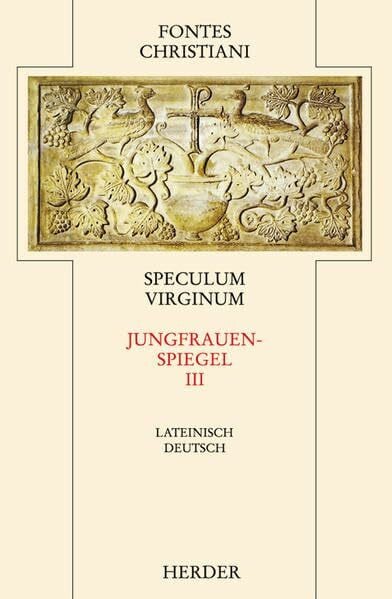Seyfarth, Jutta Speculum Virginum = Jungfrauenspiegel [3]: Dritter Teilband (Fontes Christiani 2. Folge)