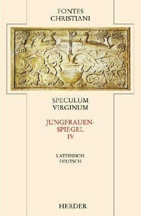 Seyfarth, Jutta Speculum Virginum = Jungfrauenspiegel [4]: Vierter Teilband: Latein.-Dtsch. (Fontes Christiani 2. Folge, Leinen)