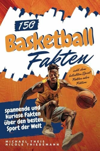 Thiedemann, Nicole 150 Basketball Fakten: spannende und kuriose Fakten über den besten Sport der Welt