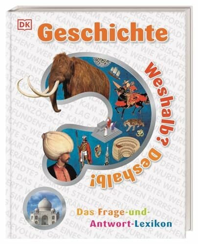 DK Verlag - Kids Weshalb? Deshalb! Geschichte: Das Frage-und-Antwort-Lexikon. Über 200 schlaue Antworten auf Kinderfragen rund um das Thema Geschichte. Für Kinder ab 8 Jahren