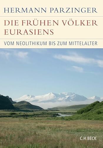Parzinger, Hermann Die frühen Völker Eurasiens: Vom Neolithikum zum Mittelalter (Historische Bibliothek der Gerda Henkel Stiftung)