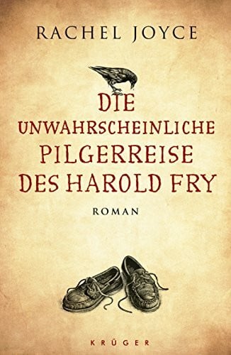 Joyce, Rachel Die unwahrscheinliche Pilgerreise des Harold Fry. Roman