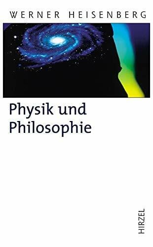 Werner Heisenberg Physik und Philosophie: . (Hirzel Klassiker (weiße Reihe))