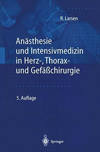 Larsen, Reinhard Anästhesie und Intensivmedizin in Herz-, Thorax- und Gefäßchirurgie