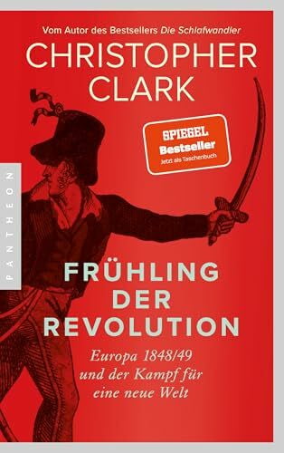 Wirthensohn, Andreas Frühling der Revolution: Europa 1848/49 und der Kampf für eine neue Welt