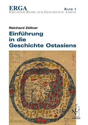 Zöllner, Reinhard Einführung in die Geschichte Ostasiens: Erfurter Reihe zur Geschichte Asiens 1 (ERGA Reihe zur Geschichte Asiens)