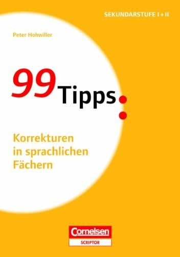 Hohwiller, Peter 99 Tipps - Praxis-Ratgeber Schule für die Sekundarstufe I und II: Korrekturen in sprachlichen Fächern - Buch