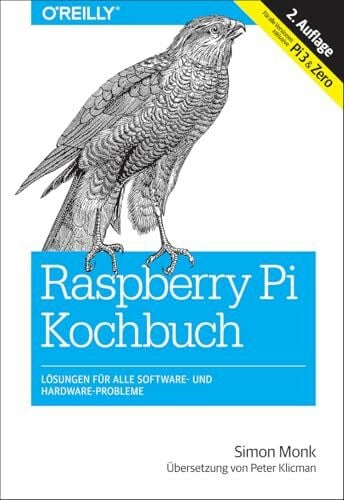 Klicman, Peter Raspberry Pi Kochbuch: Lösungen für alle Software- und Hardware-Probleme (Für alle Versionen inklusive Pi3 & Zero)