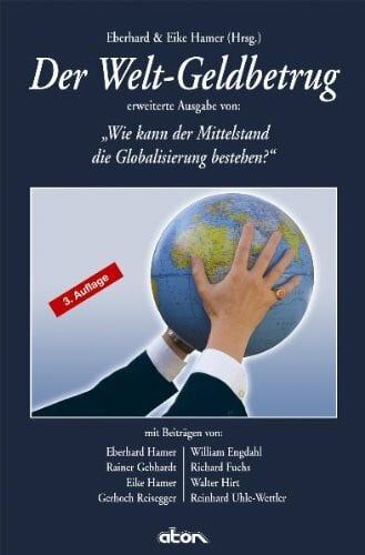 Uhle-Wettler, Reinhard Der Welt-Geldbetrug (3. Auflage): Erweiterte Ausgabe von: Wie kann der MIttelstand die Globalisierung bestehen?