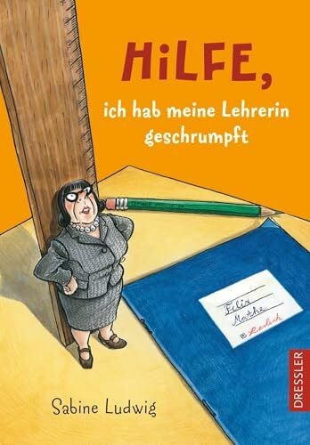 Ludwig, Sabine Hilfe, ich hab meine Lehrerin geschrumpft: Spannendes Kinderbuch ab 10 Jahren voller Situationskomik, spricht Schülern aus der Seele (Hilfe, es wird geschrumpft)