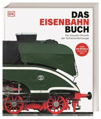 Schäfer, Burkhard Das Eisenbahn-Buch: Die visuelle Chronik der Schienenfahrzeuge. Über 400 Züge, Lokomotiven & Eisenbahnen aus aller Welt