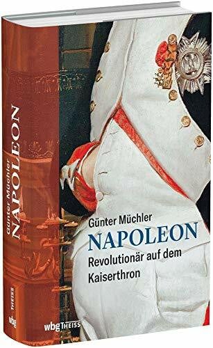 Müchler, Günter Napoleon: Revolutionär auf dem Kaiserthron