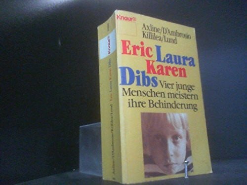 Doris Lund Eric Laura Karen Dibs: Vier junge Menschen meistern ihre Behinderung (Knaur Taschenbücher. Mut zum Leben - Lebenslinien)