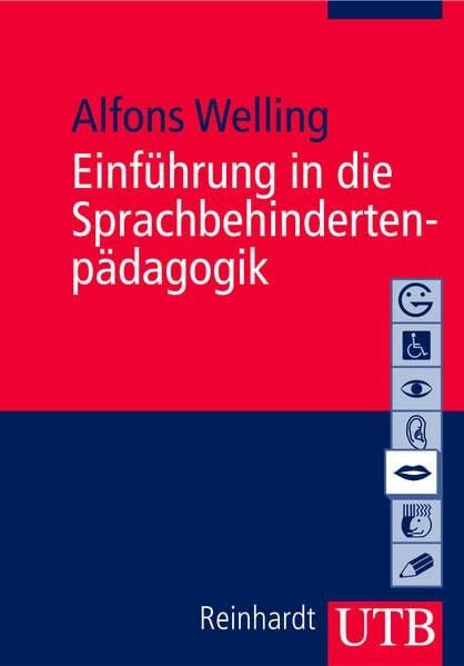 Welling, Prof. Dr. Alfons Einführung in die Sprachbehindertenpädagogik (Uni-Taschenbücher M) (Basiswissen der Sonder- und Heilpädagogik)