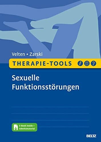 Zarski, Anna-Carlotta Therapie-Tools Sexuelle Funktionsstörungen: Mit E-Book inside und Arbeitsmaterial (Beltz Therapie-Tools)
