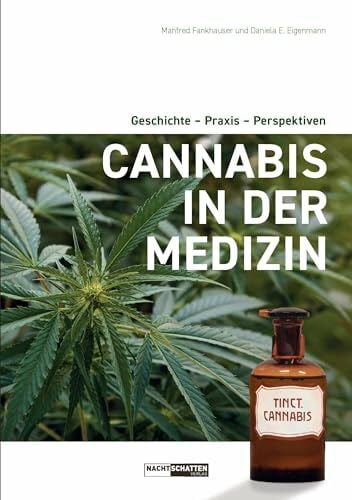 Eigenmann, Daniela Cannabis in der Medizin: Geschichte - Praxis - Perspektiven