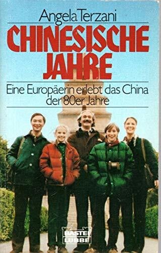 Terzani, Angela Chinesische Jahre: Eine Europäerin erlebt China der 80er Jahre (Sachbuch. Bastei Lübbe Taschenbücher)