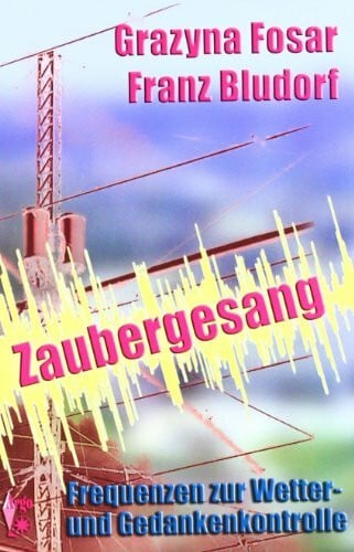 Bludorf, Franz Zaubergesang: Frequenzen zur Wetter- und Gedankenkontrolle