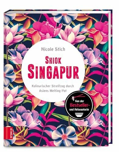 Stich, Nicole Shiok Singapur: Kulinarischer Streifzug durch Asiens Melting Pot