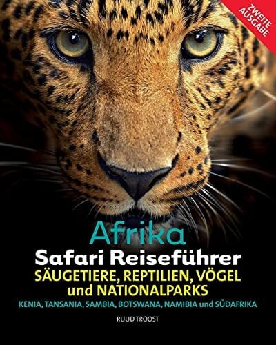Troost, Ruud Afrika Safari Reiseführer, Wenn sie wissen möchten welches Tier Sie vor der Linse haben!: Säugetiere, Reptilien, Vögel und Nationalparks