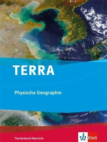 Matthias Scholliers TERRA Physische Geographie. Ausgabe ab 2010: Themenband Klasse 10-13