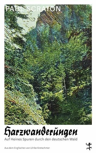 Kretschmer, Ulrike Harzwanderungen: Auf Heines Spuren durch den deutschen Wald