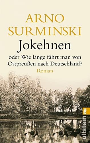 Surminski, Arno Jokehnen: oder Wie lange fährt man von Ostpreußen nach Deutschland? (0)