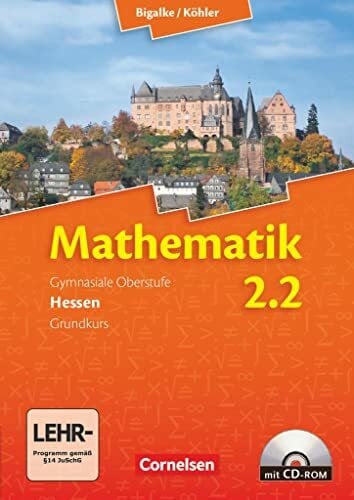 Kuschnerow, Horst Bigalke/Köhler: Mathematik - Hessen - Bisherige Ausgabe - Band 2.2: Grundkurs - 2. Halbjahr: Schulbuch mit CD-ROM
