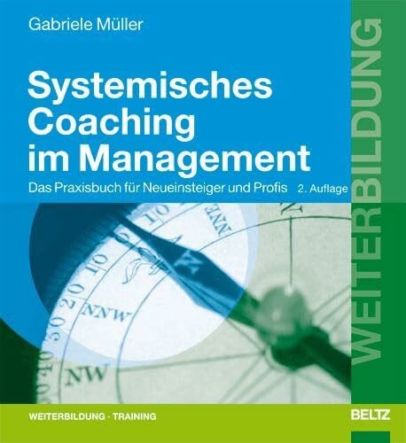Müller, Gabriele Systemisches Coaching im Management: Das Praxisbuch für Neueinsteiger und Profis (Beltz Weiterbildung)