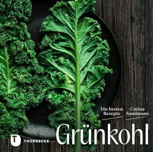 Sandmann, Carina Grünkohl: Die besten Rezepte