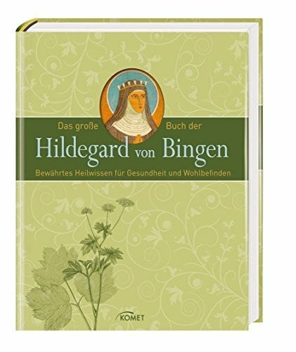 Das große Buch der Hildegard von Bingen Das große Buch der Hildegard von Bingen: Bewährtes Heilwissen für Gesundheit und Wohlbefinden