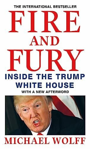 Wolff, Michael Fire and Fury: Inside the Trump House