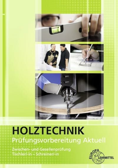 Vater, Ute Prüfungsvorbereitung aktuell - Holztechnik: Zwischen- und Gesellenprüfung Tischler/-in und Schreiner/-in