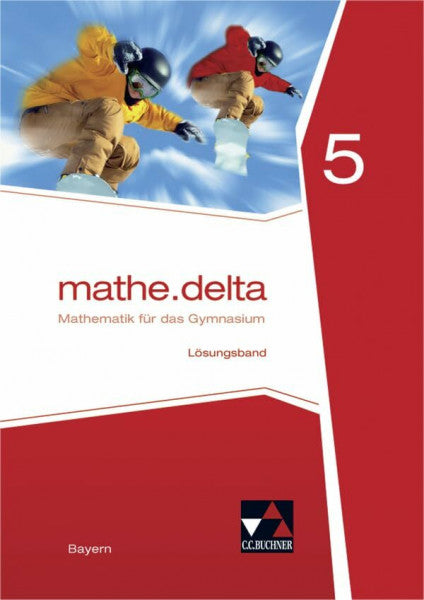 Schmidt-Kessel, Martina mathe.delta – Bayern / mathe.delta Bayern LB 5: Mathematik für das Gymnasium (mathe.delta – Bayern: Mathematik für das Gymnasium)