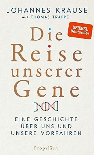 Krause, Prof. Dr. Johannes Die Reise unserer Gene: Eine Geschichte über uns und unsere Vorfahren | »Johannes Krause und Thomas Trappe geben einen spannenden Überblick über das, ... lehrt.« Wall Street Journal