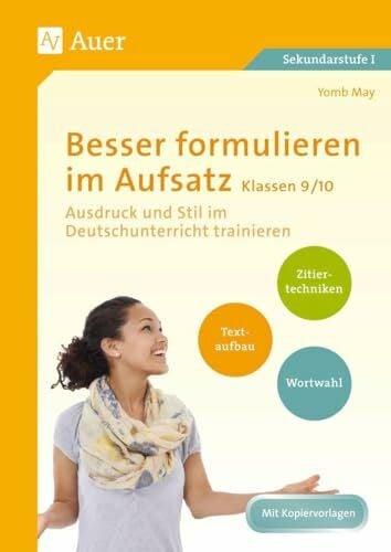 May, Yomb Besser formulieren im Aufsatz Klassen 9-10: Ausdruck und Stil im Deutschunterricht trainieren