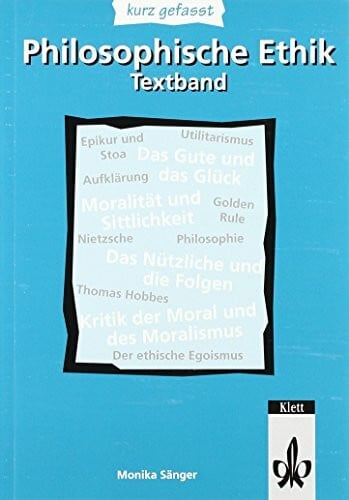 Sänger, Monika Philosophische Ethik - kurz gefasst: Textband. Sekundarstufe II