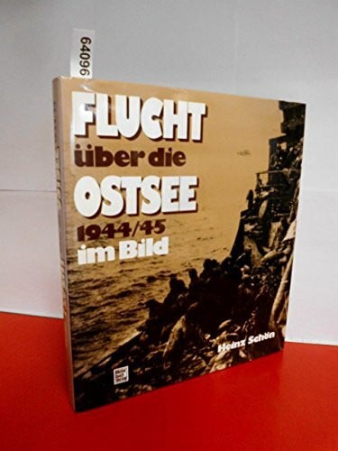 Schön, Heinz Flucht über die Ostsee 1944/45 im Bild