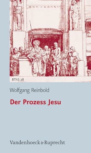 Reinbold, Prof. Dr. Wolfgang Der Prozess Jesu (Biblisch-theologische Schwerpunkte, Band 28)