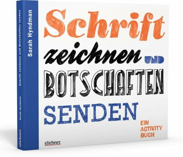Sarah Hyndman Schriften zeichnen und Botschaften senden. Ein interaktives Mitmachbuch über die Wirkung von Schriften. Mit Übungen zum Schriften gestalten, Buchstaben zeichnen und für die Handlettering Inspiration.