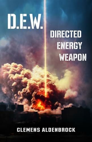 Aldenbrock, C. D.E.W.: Directed Energy Weapon