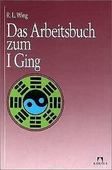 Wing, R. L. Das Arbeitsbuch zum I Ging