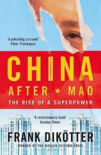 Dikötter, Frank China After Mao: The Rise of a Superpower