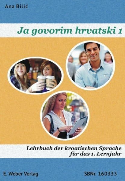 Bilić, Ana Ja govorim hrvatski 1 - Lehrbuch: Lehrbuch der kroatischen Sprache für Anfänger - Niveau A1 (mit online-Hörtexten)