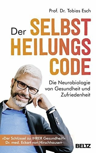 Hirschhausen, Eckart von Der Selbstheilungscode: Die Neurobiologie von Gesundheit und Zufriedenheit